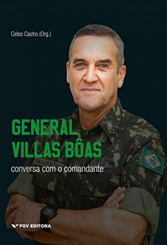 Baixar Livro General Villas Bôas: Conversa Com o Comandante - Celso Castro em ePub PDF Mobi ou Ler Online