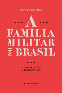Baixar Livro A Família Militar No Brasil: Transformações e Permanências - Celso Castro em ePub PDF Mobi ou Ler Online