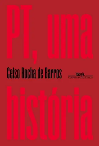 Baixar Livro PT, uma história - Celso Rocha de Barros em ePub PDF Mobi ou Ler Online