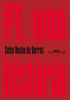 Baixar Livro PT, uma história - Celso Rocha de Barros em ePub PDF Mobi ou Ler Online