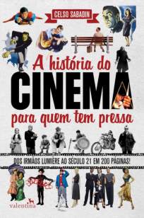 Baixar Livro A História do Cinema para Quem Tem Pressa  - Celso Sabadin em ePub PDF Mobi ou Ler Online