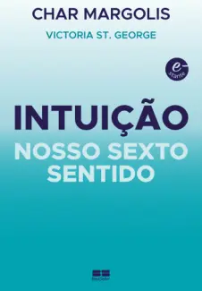 Baixar Livro Intuição: Nosso Sexto Sentido - Char Margolis em ePub PDF Mobi ou Ler Online