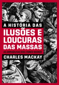Baixar Livro A História das Ilusões e Loucura das Massas - Charles Mackay em ePub PDF Mobi ou Ler Online