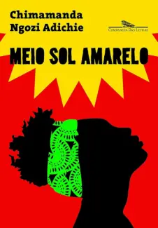 Baixar Livro Meio sol amarelo - Chimamanda Ngozi Adichie em ePub PDF Mobi ou Ler Online