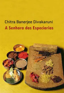 Baixar Livro A Senhora das Especiarias - Chitra Banerjee Divakaruni em ePub PDF Mobi ou Ler Online