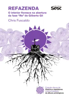 Baixar Livro Refazenda: o Interior Floresce na Abertura da fase “Re” de Gilberto Gil - Chris Fuscaldo em ePub PDF Mobi ou Ler Online