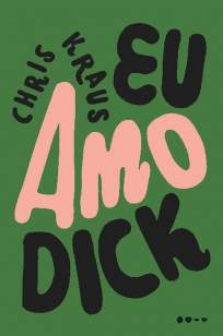 Baixar Livro Eu Amo Dick - Chris Kraus em ePub PDF Mobi ou Ler Online