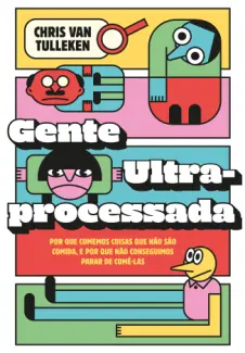 Baixar Livro Gente Ultraprocessada - Chris van Tulleken em ePub PDF Mobi ou Ler Online