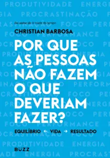 Baixar Livro Por que as Pessoas não Fazem o que Deveriam Fazer? - Christian Barbosa em ePub PDF Mobi ou Ler Online