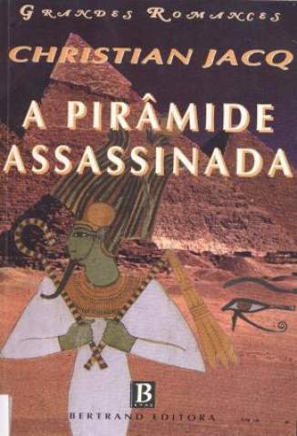 Baixar Livro A Pirâmide Assassinada - Trilogia O Juiz do Egito Vol. 1 - Christian Jacq em ePub PDF Mobi ou Ler Online