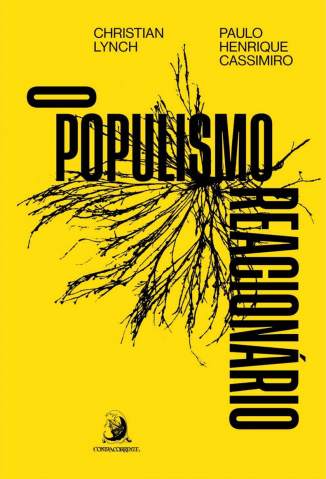 Baixar Livro O Populismo Reacionário: Ascensão e Legado do Bolsonarismo - Christian Lynch em ePub PDF Mobi ou Ler Online