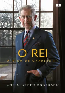 Baixar Livro O Rei: A Vida de Charles III - Christopher Andersen em ePub PDF Mobi ou Ler Online
