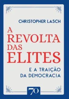 Baixar Livro A Revolta das Elites e a Traição da Democracia - Christopher Lasch em ePub PDF Mobi ou Ler Online