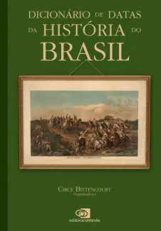 Baixar Livro Dicionário de Datas da História do Brasil - Circe Bittencourt em ePub PDF Mobi ou Ler Online