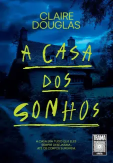 Baixar Livro A casa dos sonhos: A casa era tudo que eles sempre desejaram... até os corpos surgirem - Clarie Douglas em ePub PDF Mobi ou Ler Online