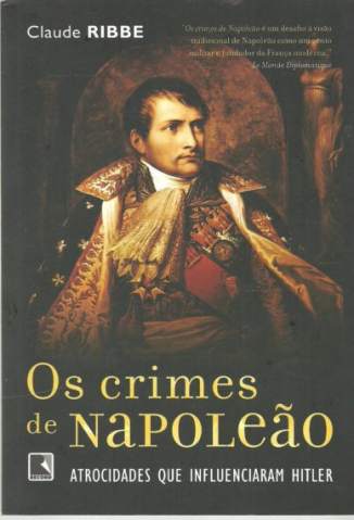 Baixar Livro Os Crimes de Napoleão - Claude Ribbe em ePub PDF Mobi ou Ler Online