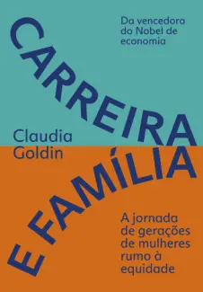 Baixar Livro Carreira e Família - Claudia Goldin em ePub PDF Mobi ou Ler Online