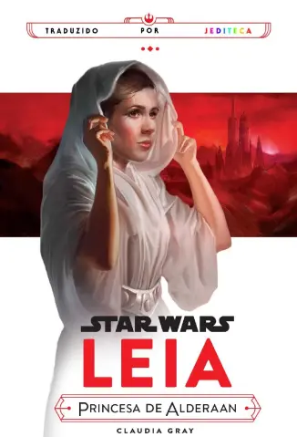 Baixar Livro Star Wars : Leia - Princesa de Alderaan - Claudia Gray em ePub PDF Mobi ou Ler Online