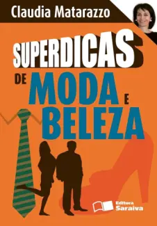 Baixar Livro Superdicas de Moda e Beleza - Claudia Matarazzo em ePub PDF Mobi ou Ler Online