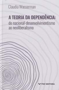 Baixar Livro A Teoria da Dependência - Claudia Wasserman em ePub PDF Mobi ou Ler Online