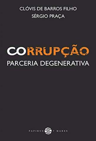 Baixar Livro Corrupção: Parceria Degenerativa - Clóvis de Barros Filho em ePub PDF Mobi ou Ler Online