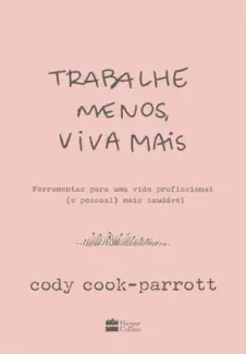 Baixar Livro Trabalhe Menos, viva mais - Cody Cook-Parrott em ePub PDF Mobi ou Ler Online