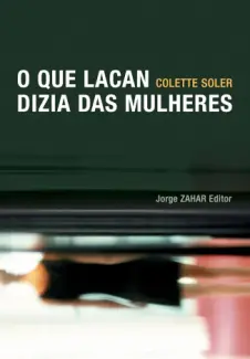 Baixar Livro O que Lacan Dizia das Mulheres - Colette Soler em ePub PDF Mobi ou Ler Online