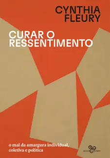 Baixar Livro Curar o Ressentimento - Cynthia Fleury em ePub PDF Mobi ou Ler Online