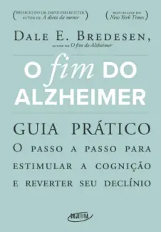 Baixar Livro O fim do Alzheimer: Guia Prático - Dale E. Bredesen em ePub PDF Mobi ou Ler Online