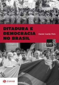 Baixar Livro Ditadura e Democracia no Brasil - Daniel Aarão Reis em ePub PDF Mobi ou Ler Online