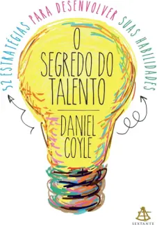 Baixar Livro O Segredo do Talento - Daniel Coyle em ePub PDF Mobi ou Ler Online