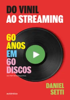 Baixar Livro Do Vinil ao Streaming: 60 anos em 60 Discos - Daniel Setti em ePub PDF Mobi ou Ler Online