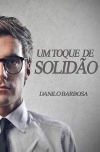 Baixar Um Toque de Solidao - Danilo Barbosa ePub PDF Mobi ou Ler Online