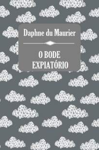 Baixar Livro O Bode Expiatório - Daphne Du Maurier em ePub PDF Mobi ou Ler Online