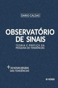 Baixar Observatório de Sinais: Teoria e Prática da Pesquisa de Tendências - Dario Caldas ePub PDF Mobi ou Ler Online