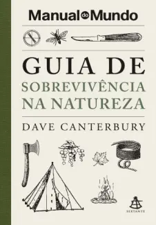 Baixar Livro Guia de sobrevivência na natureza - Dave Canterbury em ePub PDF Mobi ou Ler Online