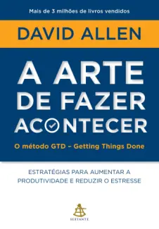 Baixar Livro A arte de fazer acontecer - David Allen em ePub PDF Mobi ou Ler Online