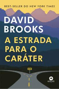Baixar Livro A Estrada para o Caráter - David Brooks em ePub PDF Mobi ou Ler Online