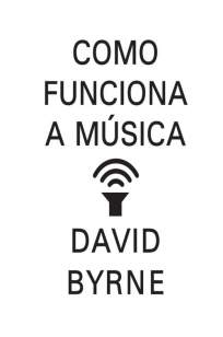 Baixar Livro Como Funciona a Música - David Byrne em ePub PDF Mobi ou Ler Online