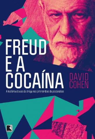 Baixar Livro Freud e a Cocaína: A História do Uso da Droga Nos Primórdios da Psicanálise - David Cohen  em ePub PDF Mobi ou Ler Online
