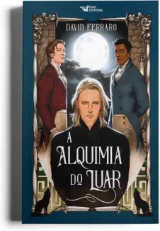 Baixar Livro A Alquimia do luar - David Ferraro em ePub PDF Mobi ou Ler Online