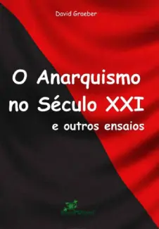 Baixar Livro O Anarquismo no Século XXI e Outros Ensaios - David Graeber em ePub PDF Mobi ou Ler Online