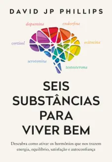 Baixar Livro Seis substâncias para viver bem - David JP Phillips em ePub PDF Mobi ou Ler Online