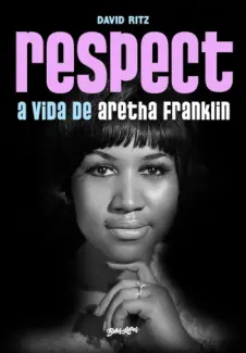 Baixar Livro Respect: A Vida de Aretha Franklin - David Ritz em ePub PDF Mobi ou Ler Online