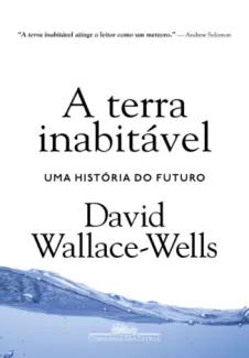 Baixar Livro A terra inabitável: Uma história do futuro - David Wallace-Wells em ePub PDF Mobi ou Ler Online