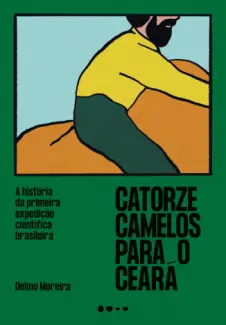 Baixar Livro Catorze Camelos para o Ceará - Delmo Moreira em ePub PDF Mobi ou Ler Online