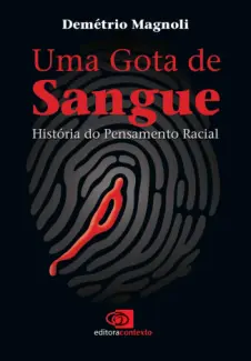 Baixar Livro Uma Gota de Sangue - Historia do Pensamento Racial - Demetrio Magnoli em ePub PDF Mobi ou Ler Online