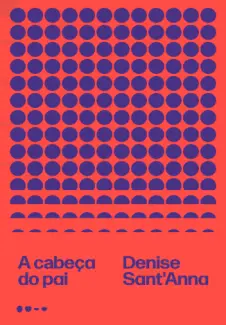 Baixar Livro A Cabeça do pai - Denise Sant Anna em ePub PDF Mobi ou Ler Online