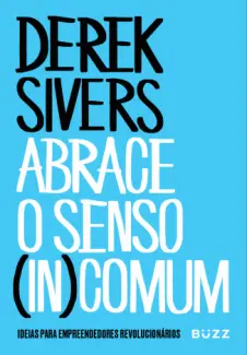 Baixar Livro Abrace o Senso - Derek Sivers em ePub PDF Mobi ou Ler Online