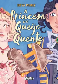 Baixar Livro A Princesa E O Queijo Quente - Deya Muniz em ePub PDF Mobi ou Ler Online